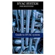 HVAC System for Beginners:Step by step guide to HVAC system beginners, Independently Published, English, 9798541363616
