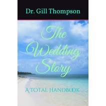 (영문도서) The Wedding Story: A Total Handbook Paperback, Independently Published, English, 9798536774830