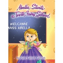 Abella Starts a Tooth Fairy School Hardcover, Carson Marketing, LLC