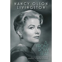 (영문도서) A Front Row Seat: An Intimate Look at Broadway Hollywood and the Age of Glamour Hardcover, University Press of Kentucky, English, 9780813196190