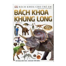 Bach khoa khung long-Mo mang kien thuc khOi day tiem nAng (Bach khoa cho tre em):Dinosaur Ency..., NXB DAn Tri