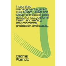 Integrated management system (ISO 45001 14001 and 9001): a practical case study for occupational he... Paperback, Independently Published, English, 9798714190384