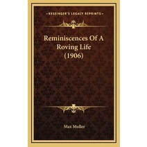 Reminiscences Of A Roving Life (1906) Hardcover, Kessinger Publishing