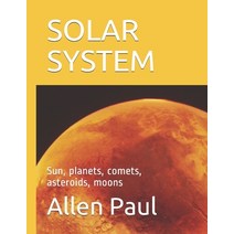 (영문도서) Solar System: Sun planets comets asteroids moons Paperback, Independently Published, English, 9798452005018