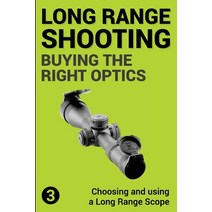 (영문도서) Precision Long Range Shooting And Hunting: Choosing and using a Long Range Rifle Scope Paperback, Createspace Independent Pub...