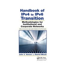 Handbook of IPv4 to IPv6 Transition: Methodologies for Institutional and Corporate Networks Paperback, Auerbach Publications, English, 9780367388058