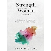 Strength of a Woman Devotional: 31 Days to Celebrating Your Place in Proverbs 31 Paperback, Ascender Books