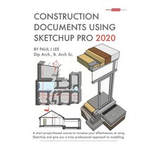(영문도서) Construction Documents Using SketchUp Pro 2020: A short project-based course to increase your... Paperback, Viewsion Virtual Environmen..., English, 9781527256408