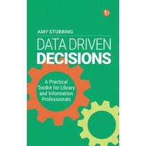 (영문도서) Data Driven Decisions: A Practical Toolkit for Librarians and Information Professionals Paperback, Facet Publishing, English, 9781783304783