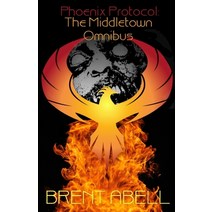 Phoenix Protocol: The Middletown Omnibus Paperback, Independently Published