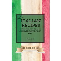 (영문도서) My Favorite Italian Recipes 2021 Second Edition: Mouth-Watering Traditional and Original Reci... Hardcover, Paul Lai