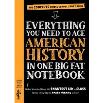 Everything You Need to Ace American History in One Big Fat Notebook:The Complete Middle School ..., Workman