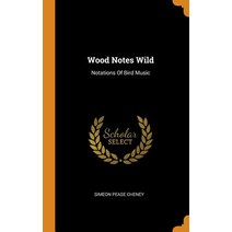 Wood Notes Wild: Notations Of Bird Music Hardcover, Franklin Classics, English, 9780343585310
