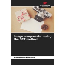 (영문도서) Image compression using the DCT method Paperback, Our Knowledge Publishing, English, 9786205963982