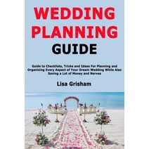 Wedding Planning Guide: Guide to Checklists Tricks and Ideas For Planning and Organizing Every Aspe... Paperback, Independently Published, English, 9798612023906