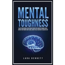 (영문도서) Mental Toughness: Master Your Emotions Develop Brain Strength with Cognitive Training Secret... Hardcover, Kyle Andrew Robertson, English, 9781955883191