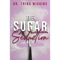 (영문도서) The Sugar Seduction Paperback, Trina Wiggins, English, 9781953535597
