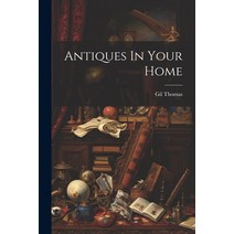 (영문도서) Antiques In Your Home Paperback, Legare Street Press, English, 9781022230132