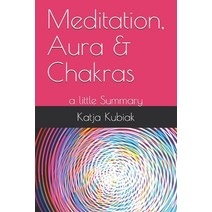Meditation Aura & Chakras: a little Summary Paperback, Independently Published