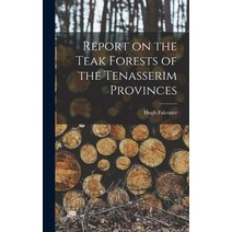 (영문도서) Report on the Teak Forests of the Tenasserim Provinces Hardcover, Legare Street Press, English, 9781013367434