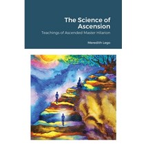The Science of Ascension: Channeled Teaching of Ascended Master Hilarion: Channeled Teaching of Asce... Paperback, Lulu.com, English, 9781716163883