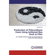 Production of Polyurethane Foam Using Activated Rice Husk as Filler Paperback, LAP Lambert Academic Publishing