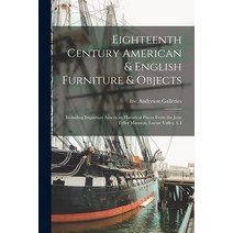 (영문도서) Eighteenth Century American & English Furniture & Objects: Including Important American Histo... Paperback, Hassell Street Press, 9781014854933
