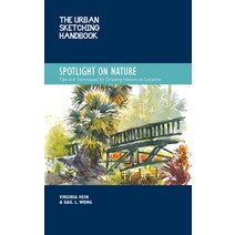 (영문도서) The Urban Sketching Handbook Spotlight on Nature: Techniques for Highlighting the Natural Env... Paperback, Quarry Books, English, 9780760374559