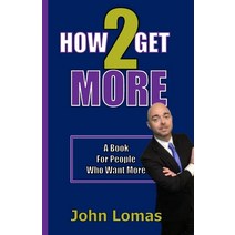 (영문도서) How 2 Get More: A Book For People Who Want More Paperback, Independently Published, English, 9798376109687