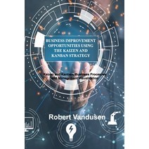 (영문도서) Business Improvement Opportunities Using the Kaizen and Kanban Strategy: Kaizen and Kanban B... Paperback, English, 9781803035604, Robert M Vandusen