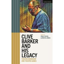 (영문도서) Clive Barker and His Legacy: Theatre Workshop and Theatre Games Hardcover, Methuen Drama, English, 9781350128477