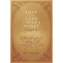 (영문도서) Lost in the Land of Milk and Honey: An Immigrant Saga Paperback, Smashwords, English, 9781005765477