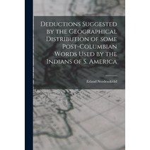 (영문도서) Deductions Suggested by the Geographical Distribution of Some Post-Columbian Words Used by th... Paperback, Legare Street Press, English, 9781015298224