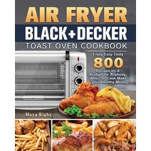 Air Fryer BLACK+DECKER Toast Oven Cookbook Paperback, Maya Rigby, English, 9781801246347