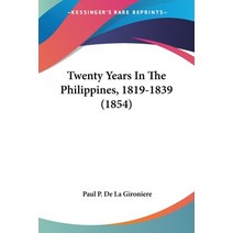 Twenty Years In The Philippines 1819-1839 (1854) Paperback, Kessinger Publishing