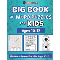 Big Book Of Word Puzzle For Kids - Ages 10-12 - 120 Word Games For Kids Aged 10-12 Paperback, Brain Trainer