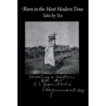 (영문도서) Born in the Most Modern Time: Tales by Tex Paperback, Brian P. Lawler, English, 9798987443323