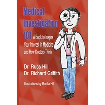 Medical Investigation 101: A Book to Inspire Your Interest in Medicine and How Doctors Think Paperback, Hill & Griffith, English, 9781736768129