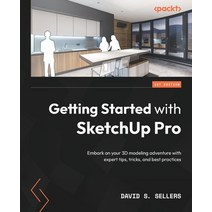 (영문도서) Getting Started with SketchUp Pro: Embark on your 3D modeling adventure with expert tips tri... Paperback, Packt Publishing, English, 9781789800180