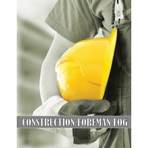 (영문도서) Construction Foreman Log: Amazing Gift Idea for Foremen Construction Site Managers Tracker t... Paperback, Mystrasbooks Publishing, English, 9781803857275