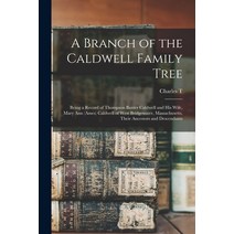 (영문도서) A Branch of the Caldwell Family Tree: Being a Record of Thompson Baxter Caldwell and his Wife... Paperback, Legare Street Press, English, 9781018570754