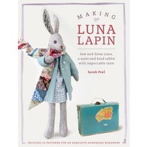 Making Luna Lapin: Sew and Dress Luna a Quiet and Kind Rabbit with Impeccable Taste Paperback, David & Charles