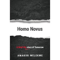 (영문도서) Homo Novus: A Brief His-story of Tomorrow Paperback, Forerunner Press, English, 9789787987964