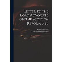 (영문도서) Letter to the Lord Advocate on the Scottish Reform Bill Paperback, Legare Street Press, English, 9781015208339
