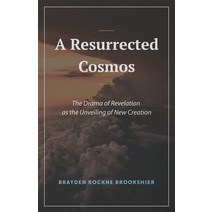 (영문도서) A Resurrected Cosmos: The Drama of Revelation as the Unveiling of New Creation Paperback, Fontes Press, English, 9781948048910