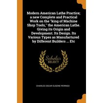 (영문도서) Modern American Lathe Practice; a new Complete and Practical Work on the king of Machine Shop... Paperback, Franklin Classics, English, 9780342851744