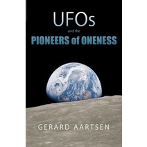(영문도서) UFOs and the Pioneers of Oneness Paperback, BGA Publications, English, 9789083033617