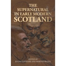 The Supernatural in Early Modern Scotland: . Hardcover, Manchester University Press