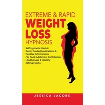 (영문도서) Extreme & Rapid Weight Loss Hypnosis: Self-Hypnotic Gastric Band Guided Meditations & Positi... Hardcover, Anthony Lloyd, English, 9781801348249
