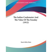 The Iodine Coulometer And The Value Of The Faraday (1912) Paperback, Kessinger Publishing, English, 9781120891242